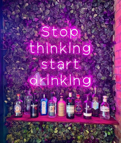 Stop Thinking Start Drinking - Neonschild